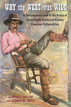 portada why the west was wild: a contemporary look at the antics of some highly publicized kansas cowtown personalities