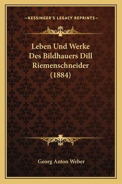 portada Leben Und Werke Des Bildhauers Dill Riemenschneider (1884) (in German)