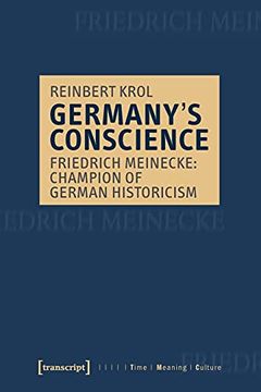 portada Germany′S Conscience – Friedrich Meinecke: Champion of German Historicism (Time – Meaning – Culture) (en Inglés)