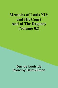 portada Memoirs of Louis XIV and His Court and of the Regency (Volume 02) (in English)