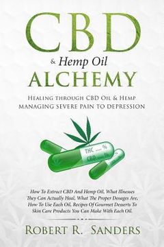 portada CBD & Hemp Oil Alchemy: Healing through CBD Oil & Hemp Managing Severe Pain to Depression (en Inglés)