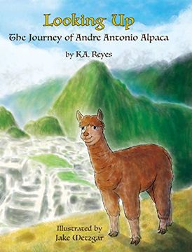 portada Looking up: The Journey of Andre Antonio Alpaca (One) (The Stories of Andre Antonio Alpaca) (en Inglés)