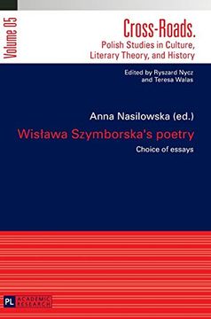 portada Wisława Szymborska'S Poetry; Choice of Essays- Translated by Karolina Krasuska and Jedrzej Burszta (5) (Cross-Roads: Polish Studies in Culture, Literary Theory, and History) 