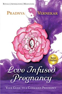 portada Love Infused Pregnancy: Your Guide to A Conscious Pregnancy (in English)