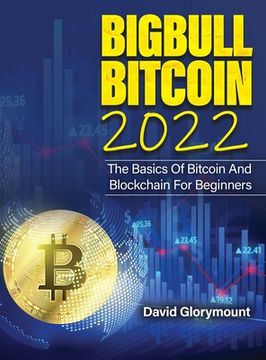 portada Bigbull Bitcoin 2022: The Basics of Bitcoin and Blockchain for Beginners