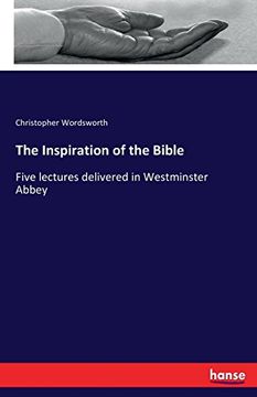 portada The Inspiration of the Bible: Five lectures delivered in Westminster Abbey