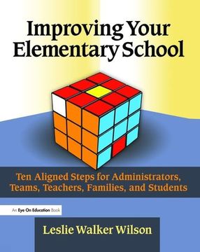 portada Improving Your Elementary School: Ten Aligned Steps for Administrators, Teams, Teachers, Families, and Students (en Inglés)