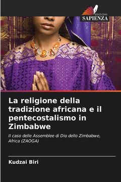 portada La religione della tradizione africana e il pentecostalismo in Zimbabwe (in Italian)