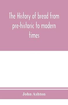 portada The History of Bread From Pre-Historic to Modern Times (en Inglés)