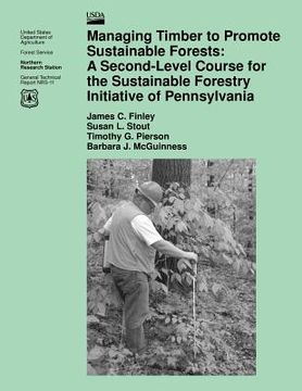 portada Managing Timber to Promote Sustainable Forests: A Second-Level Course for the Sustainable Forestry Initiative of Pennsylvania