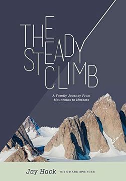portada The Steady Climb: A Family Journey From Mountains to Markets (en Inglés)