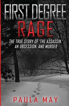 portada First Degree Rage: The True Story of 'the Assassin,' an Obsession, and Murder 