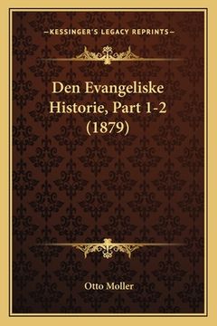 portada Den Evangeliske Historie, Part 1-2 (1879) (in Danés)