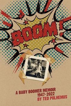 portada BOOM! - a baby boomer memoir, 1947-2022 (en Inglés)