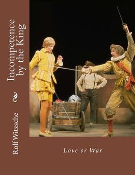 portada Incompetence by the King: Love or War (in English)