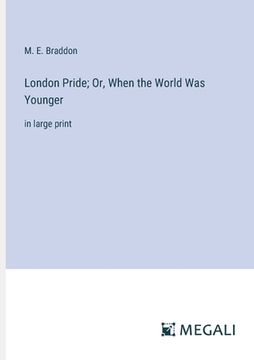 portada London Pride; Or, When the World Was Younger: in large print (en Inglés)