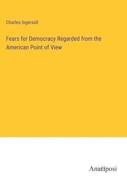 portada Fears for Democracy Regarded From the American Point of View