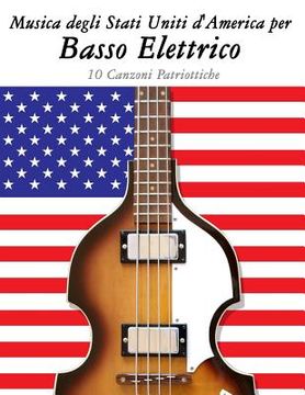 portada Musica Degli Stati Uniti d'America Per Basso Elettrico: 10 Canzoni Patriottiche (in Italian)