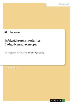 portada Erfolgsfaktoren moderner Budgetierungskonzepte: Ein Vergleich zur traditionellen Budgetierung (in German)
