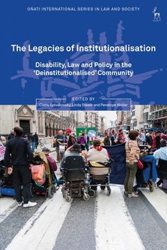 portada The Legacies of Institutionalisation: Disability, Law and Policy in the 'Deinstitutionalised' Community (en Inglés)