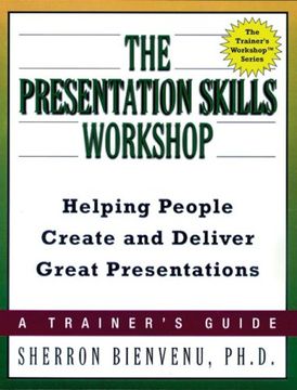 portada The Presentation Skills Workshop: Helping People Create and Deliver Great Presentations (Trainer's Workshop) (en Inglés)