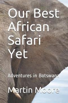 portada Our Best African Safari Yet: Adventures in Botswana