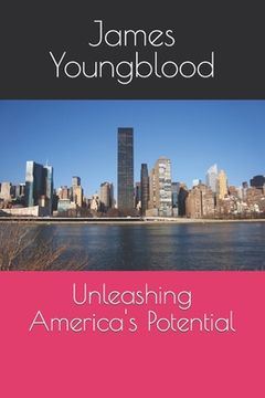 portada Unleashing America's Potential (en Inglés)