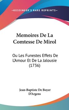 portada Memoires De La Comtesse De Mirol: Ou Les Funestes Effets De L'Amour Et De La Jalousie (1736) (in French)