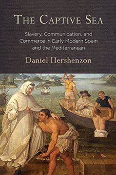 portada The Captive Sea: Slavery, Communication, and Commerce in Early Modern Spain and the Mediterranean (en Inglés)