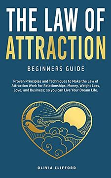 portada Law of Attraction-Beginners Guide: Proven Principles and Techniques to Make the Law of Attraction Work for Relationships, Money, Weight Loss, Love, an (en Inglés)