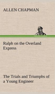 portada ralph on the overland express the trials and triumphs of a young engineer
