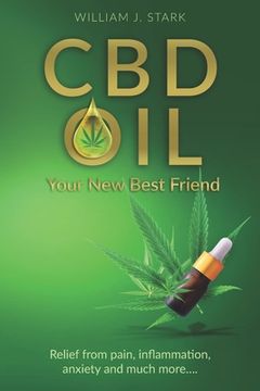 portada CBD Oil: Your New Best Friend - Relief From Pain, Inflammation, Anxiety, and Much More (in English)