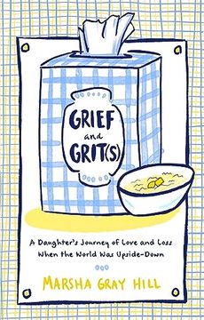 portada Grief and Grit(S): A Daughter's Journey of Love and Loss When the World was Upside-Down (en Inglés)