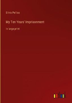 portada My Ten Years' Imprisonment: in large print (en Inglés)