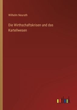 portada Die Wirthschaftskrisen und das Kartellwesen (in German)