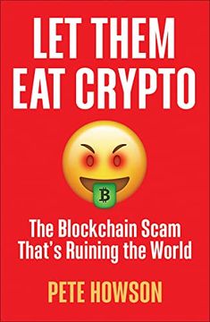 portada Let Them eat Crypto: The Blockchain Scam That's Ruining the World (en Inglés)