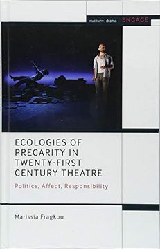 portada Ecologies of Precarity in Twenty-First Century Theatre: Politics, Affect, Responsibility (Methuen Drama Engage) (en Inglés)