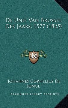 portada De Unie Van Brussel Des Jaars, 1577 (1825)