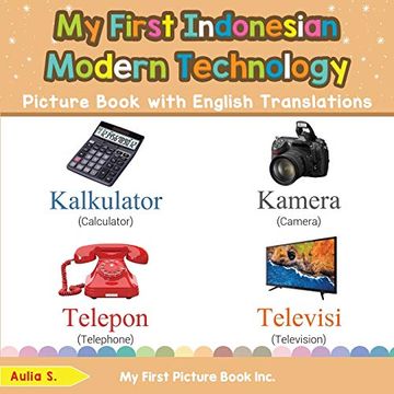 portada My First Indonesian Modern Technology Picture Book With English Translations: Bilingual Early Learning & Easy Teaching Indonesian Books for Kids (Teach & Learn Basic Indonesian Words for Children) (en Inglés)