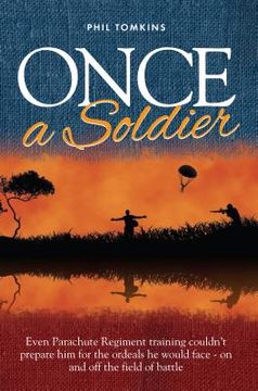 portada Once a Soldier: Even Parachute Regiment training couldn't prepare him for the ordeals he would face - on and off the field of battle. (en Inglés)