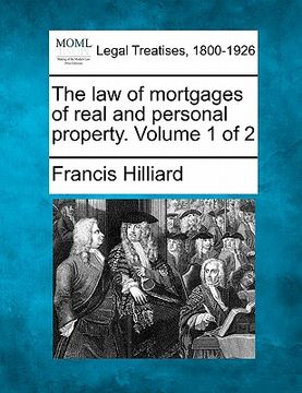 portada the law of mortgages of real and personal property. volume 1 of 2 (in English)