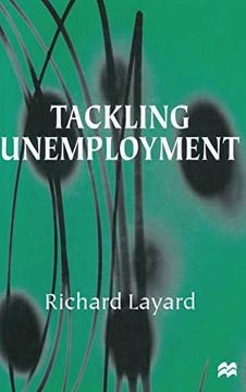 portada Tackling Unemployment: Cause and Cure (en Inglés)