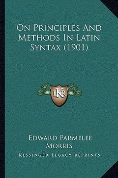 portada on principles and methods in latin syntax (1901) (en Inglés)