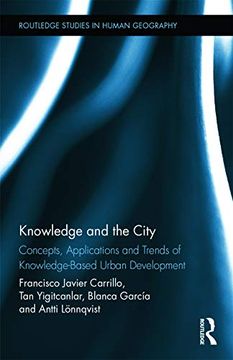 portada Knowledge and the City: Concepts, Applications and Trends of Knowledge-Based Urban Development (Routledge Studies in Human Geography) (in English)