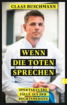 Wenn die Toten Sprechen: Spektakuläre Fälle aus der Rechtsmedizin (en Alemán)