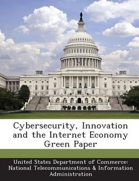 portada Cybersecurity, Innovation and the Internet Economy Green Paper