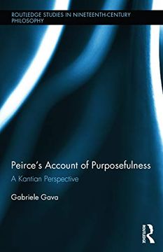 portada Peirce's Account of Purposefulness: A Kantian Perspective (Routledge Studies in Nineteenth-Century Philosophy) (en Inglés)