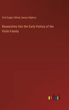 portada Researches Into the Early History of the Violin Family (en Inglés)