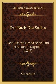 portada Das Buch Des Sudan: Oder Reisen Des Scheich Zain El Abidin In Nigritien (1847) (en Alemán)