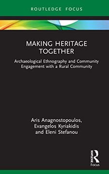 portada Making Heritage Together: Archaeological Ethnography and Community Engagement With a Rural Community (en Inglés)